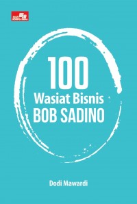 Seratus Wasiat Bisnis Bob Sadino