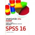 Statistik itu mudah; Panduan Lengkap untuk Belajar Komputasi Statistik Menggunakan SPSS 16