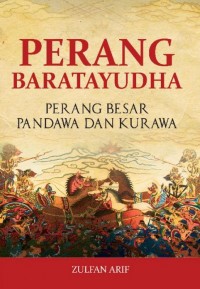 Perang Baratayudha : Perang Besar Pandawa dan Kurawa