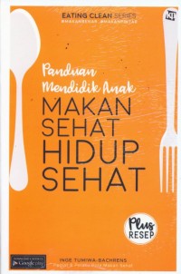 Panduan Mendidik Anak Makan Sehat Hidup Sehat