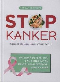 Stop Kanker : Kanker Bukan Lagi Vonis Mati