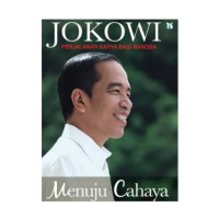 Jokowi Perjalanan Karya Menuju Bangsa: Menuju Cahaya