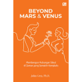 Beyond Mars & Venus : Membangun Hubungan Ideal di Zaman yang Semakin Kompleks