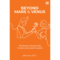 Beyond Mars & Venus : Membangun Hubungan Ideal di Zaman yang Semakin Kompleks