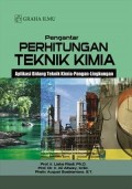 Pengantar Perhitungan Teknik Kimia : Aplikasi Bidang Teknik Kimia-Pangan-Lingkungan