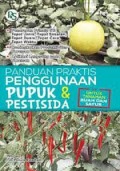 Panduan Praktis Penggunaan Pupuk & Pestisida : untuk tanaman buah dan sayur