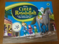 Aku Cinta Rasulullah : kisah teladan masa kecil Nabi Muhammad SAW