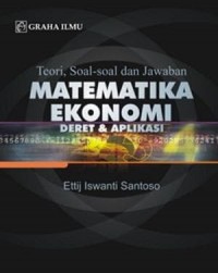 Teori, Soal-Soal dan Jawaban Matematika Ekonomi Deret & Aplikasi