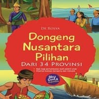 Dongeng Nusantara Pilihan dari 34 Provinsi