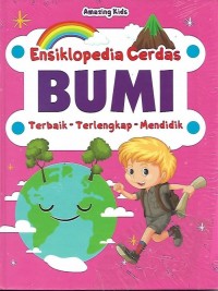 Ensiklopedia Cerdas Bumi: Terbaik-Terlengkap-Mendidik