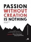 Passion Without Creation Is Nothing