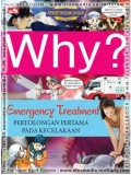 Why ? Emergency Treatment : Pertolongan Pertama Pada Kecelakaan