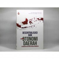 Desentratralisasi dan Otomasi Daerah di Negara Kesatuan Republik Indonesia