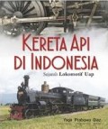 Kereta api di Indonesia: sejarah lokomotif uap (full colour)