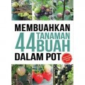 Membuahkan Empat Puluh Empat Tanaman Buah Dalam Pot