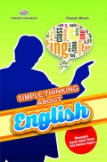 Simple thinking about english: mengupas aspek-aspek dasar tata bahasa inggris