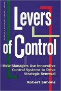 Levers Of Contol : How Managers Use Innovative Control Systems To Drive Strategic Renewal