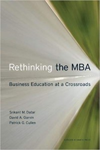 Rethinking The MBA : Business Education At A Crossroads