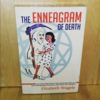 The Enneagram Of Death : Cara Asyik Memahami 9 Tipe Kepribadian Manusia