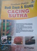 Panduan praktis budi daya & bisnis cacing sutra