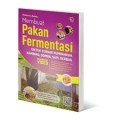 Membuat Pakan Fermentasi Untuk Ternak Ruminansia, Kambing, Domba, Sapi, Kerbau