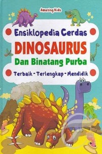 Ensiklopedia Cerdaas Dinosaurus dan Binatang Purba