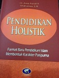 Pendidikan Holistik; Format Baru Pendidikan Islam Membentuk Karakter Paripurna