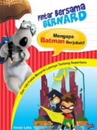 Pintar Bersama Bernard : Mengapa Batman Berjubah?