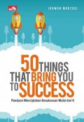 50 (Lima Puluh) Things That Bring You To Success : Panduan Menciptakan Kesuksesan Mulai dari 0 (Nol)