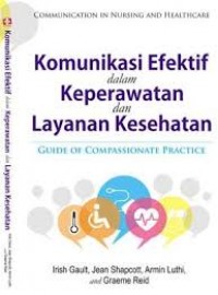 Komunikasi Efektif dalam Keperawatan dan Layanan Kesehatan: Guide of Compassionate Practice