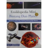 Ensiklopedia Mini bintang dan planet : panduan serba tahu tentang bintang dan planet