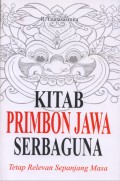 Kitab Primbon Jawa Serbaguna ; Tetap Relevan Sepanjang masa