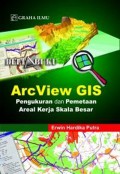 ArcView GIS Pengukuran dan Pemetaan Areal Kerja Skala Besar