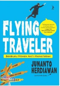 Flying Traveler: Berburu Momen Anti-Mainstream