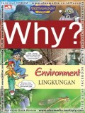 Why ? Environment : Lingkungan