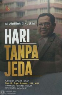 Hari Tanpa Jeda: Catatan Empat tahun Topo Santoso Melayani Fakultas Hukum Universitas Indonesia