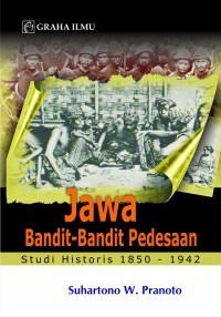 Jawa Bandit-Bandit Pedesaan : Studi Historis 1850-1942