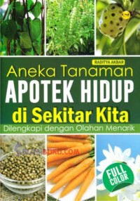 Apotek Hidup; Cara Tanam Apotik Hidup Racikan Ampuh Tanaman Obat Penyembuh Segala Penyakit