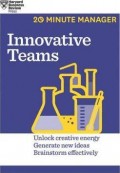 20 Minute Manager Innovative Teams : Unlock Creative energy, Generate New Ideas, Brainstorm Effectively