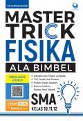 Master trick fisika ala bimbel sma/ma kelas 10, 11, 12