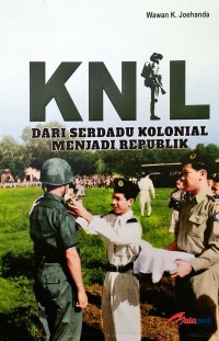 Knil: dari serdadu kolonial menjadi republik