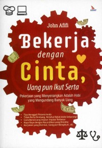 Bekerja Dengan Cinta, Uang pun Ikut Serta