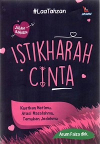 Istikharah cinta : kuatkan hatimu, atasi masalahmu, temukan jodohmu