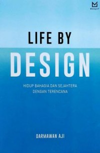 Life By Design : Hidup Bahagia dan Sejahtera dengan Terencana