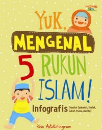 Yuk, Mengenal 5 Rukun Islam!