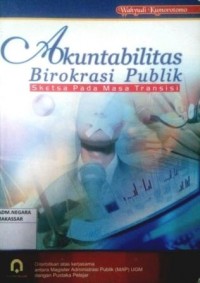 Akuntabilitas Birokrasi Publik : Sketsa Pada Masa Transisi