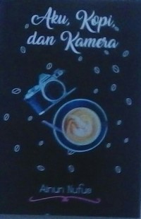 Aku, Kopi, dan Kamera