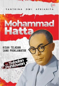 Mohammad hatta: kisah teladan sang proklamator