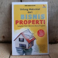 Untung Maksimal dari Bisnis Properti