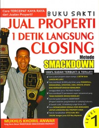 Buku Sakti Jual Properti 1 Detik Langsung Closing!!! : Metode Smackdown